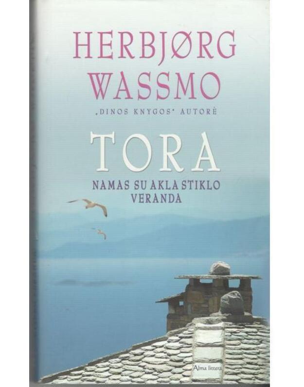 Tora. Namas su akla stiklo veranda / Pirma dalis - Wassmo Herbjorg