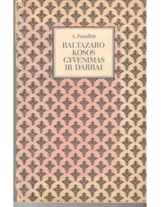 Baltazaro Kosos gyvenimas ir darbai. Popiežius Jonas XXIII / 2-as leidimas 1984 - Paradisis A.