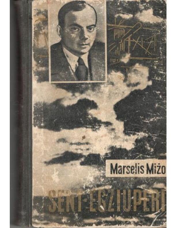 Sent-Egziuperi. Gyvenimas ir kūryba - Mižo Marselis / Migeo Marcel