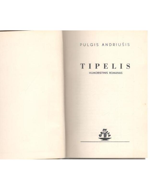 Tipelis. Humoristinis romanas - Pulgis Andriušis