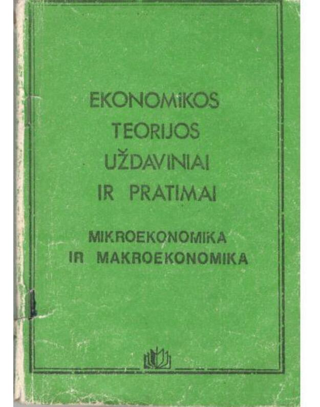 Ekonomikos teorijos uždaviniai ir pratimai. Mikroekonomika ir makroekonomika - Autorių kolektyvas