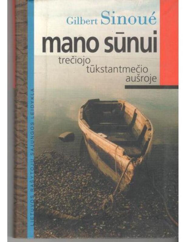Mano sūnui trečiojo tūkstantmečio aušroje - Sinoue Gilbert / iš prancūzų kalbos vertė Stasė Banionytė