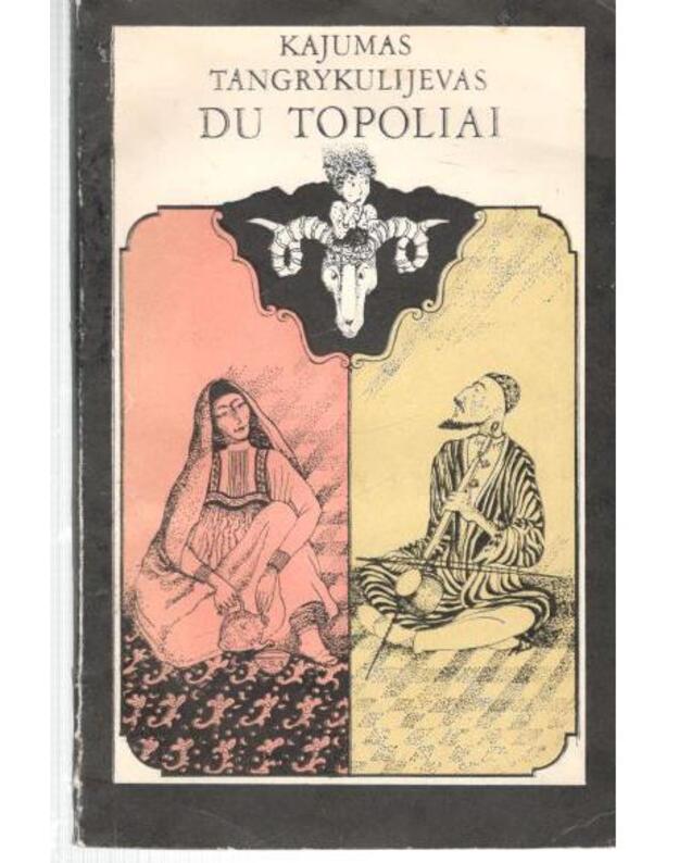 Du topoliai. Apysaka ir pasakos - Tangrykulijevas Kajumas / Turkmėnija