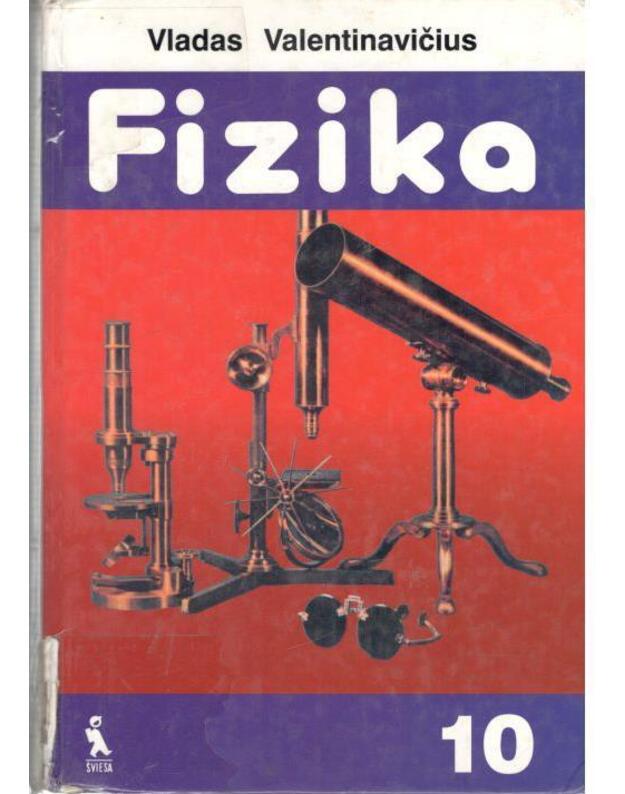 Fizika 10. Vadovėlis X klasei / 1999 - Valentinavičius Vladas
