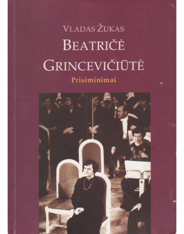 Beatričė Grincevičiūtė : prisiminimai - Žukas Vladas