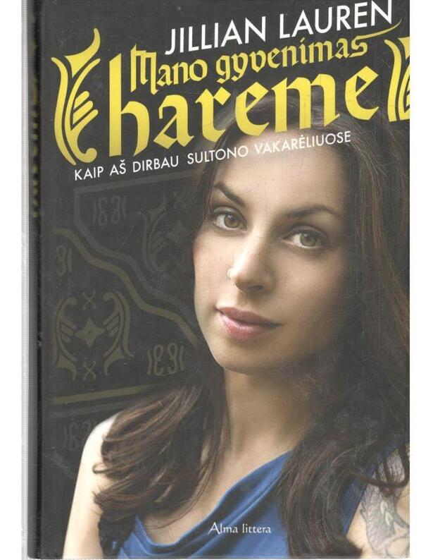 Mano gyvenimas hareme: kaip aš dirbau Sultono vakarėliuose - Lauren Jillian