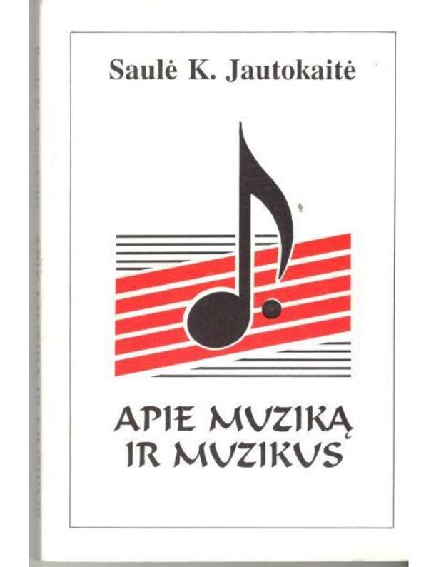 Apie muziką ir muzikus - Saulė K. Jautokaitė