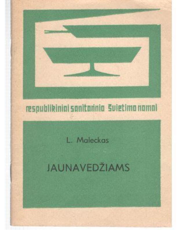 Jaunavedžiams / Respublikiniai sanitarinio švietimo namai 1977 - Maleckas Leonas