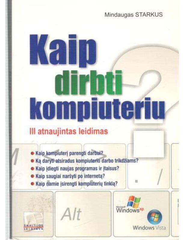 Kaip dirbti kompiuteriu /  III atnaujintas leidimas  - Starkus Mindaugas
