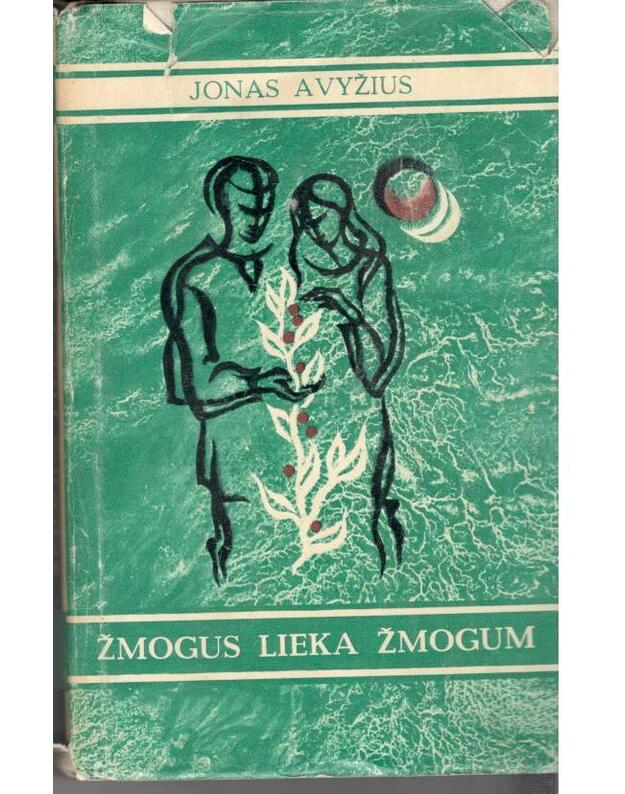 Žmogus lieka žmogumi. Apsakymai / 1975 - Avyžius Jonas 