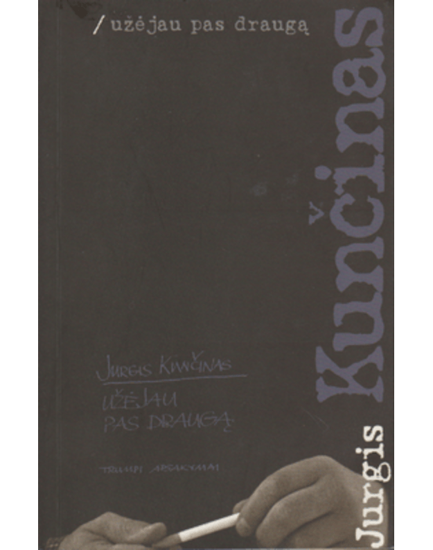 Užėjau pas draugą - Kunčinas Jurgis