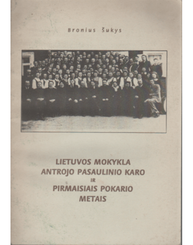 Lietuvos mokykla antrojo pasaulinio karo ir pirmaisiais pokario metais - Šukys Bronius / su AUTOGRAFU