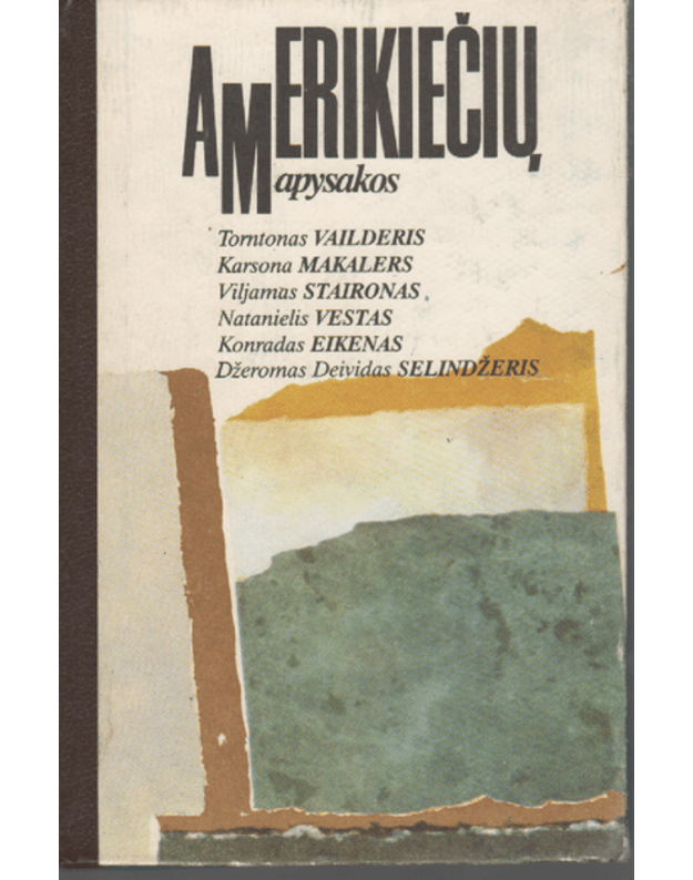Amerikiečių apysakos - Vailderis T., Makalers K., Staironas V., Vestas N., Eikenas K., Selindžeris Dž. D.