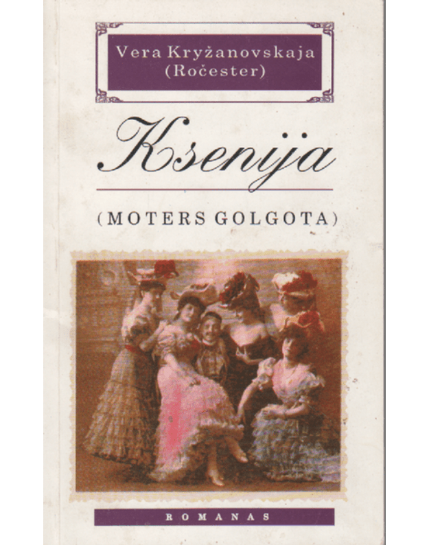 Ksenija (Moters Golgota) - Kryžanovskaja (Ročester) Vera