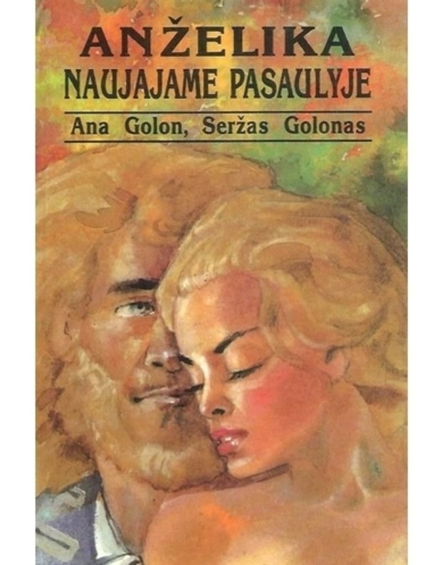 Anželika naujajame pasaulyje - Golon A., Golonas S.