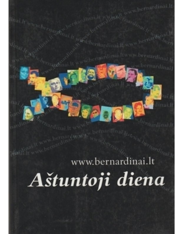 Aštuntoji diena / bernardinai.lt - Pirmoji interneto dienraščio www.bernardinai.lt parengta knyga