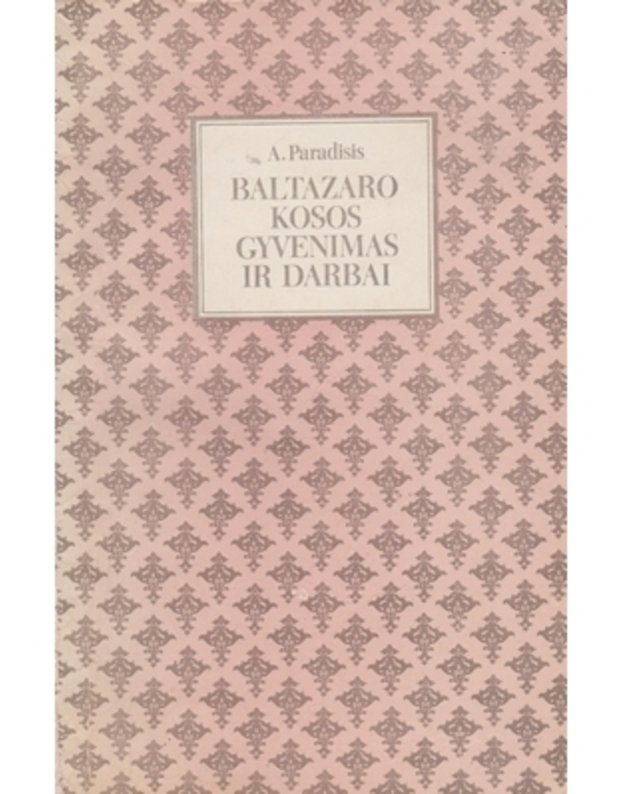 Baltazaro Kosos gyvenimas ir darbai. Popiežius Jonas XXIII - Paradisis A.
