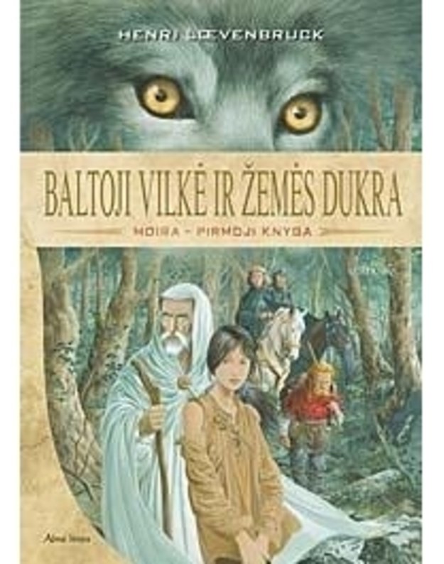 Baltoji vilkė ir Žemės dukra. Moira - pirmoji knyga - Loevenbruck Henri
