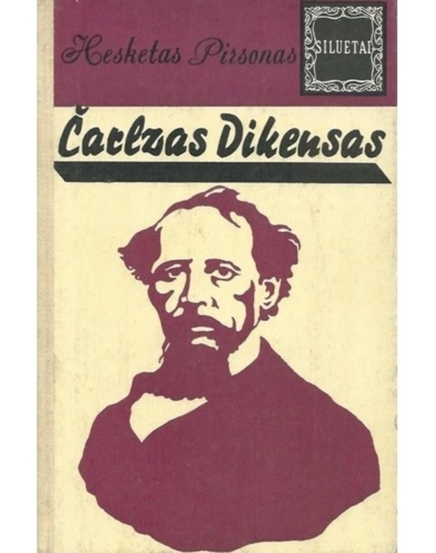Čarlzas Dikensas / Siluetai - Pirsonas Hesketas