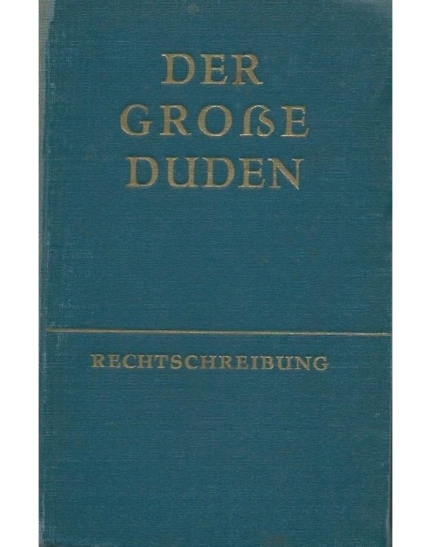 Der Große Duden. Rechtschreibung - Herausgegeben von Horst Klien