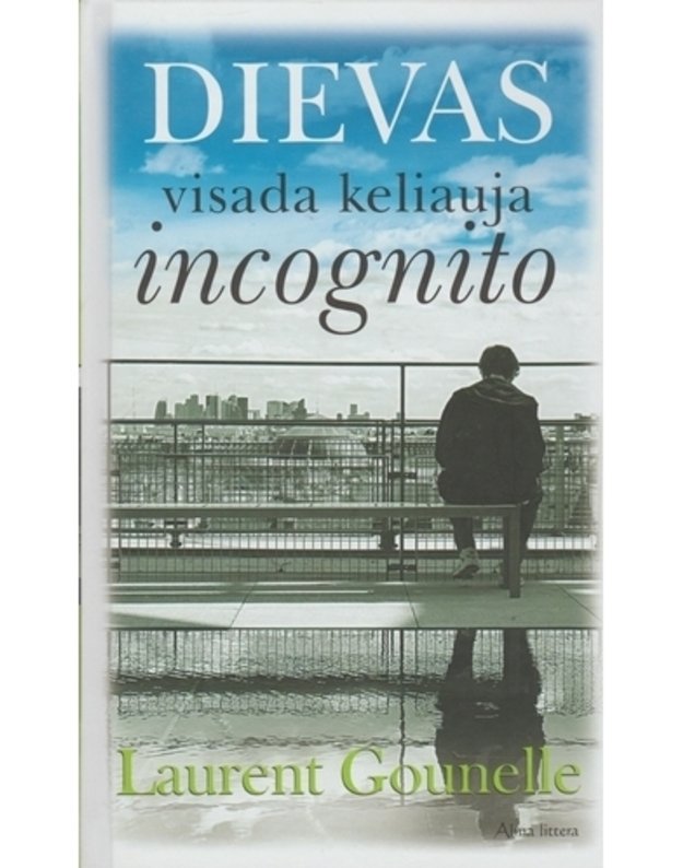 Dievas visada keliauja incognito - Gounelle Laurent