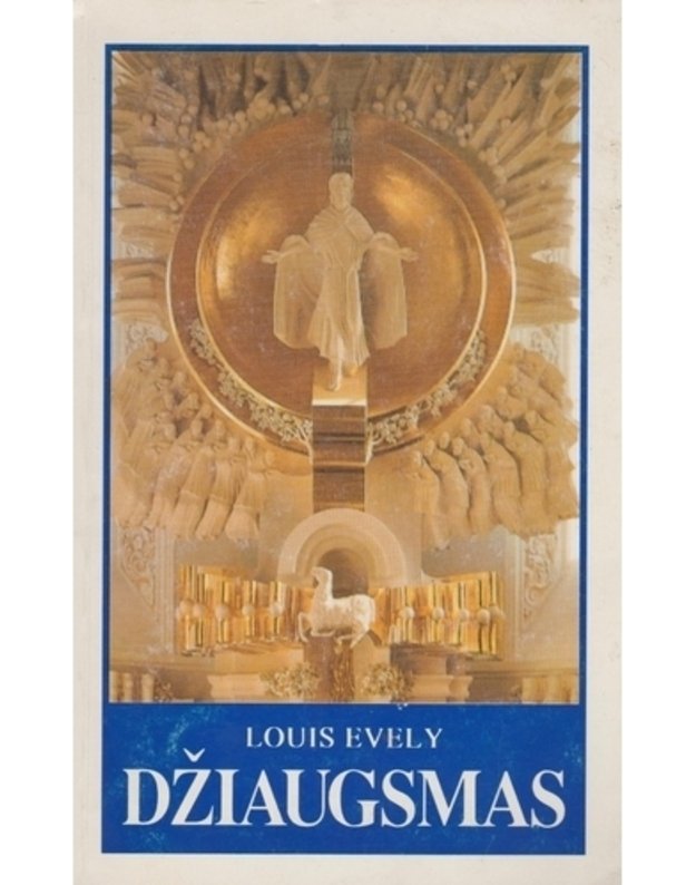 Džiaugsmas. Mąstymai apie džiaugsmingąjį Kristaus palikimą - Evely Louis