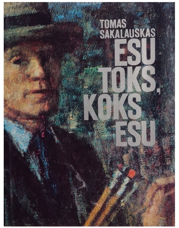 Esu toks, koks esu - Sakalauskas Tomas