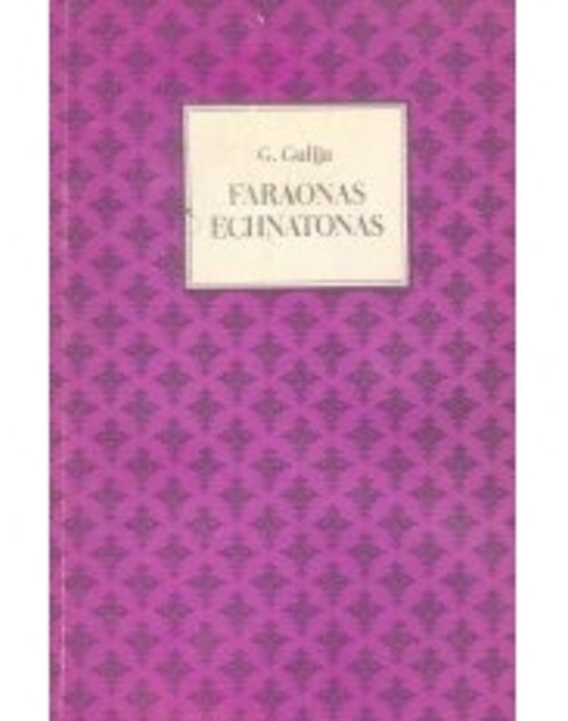 Faraonas Echnatonas / Istorinis romanas - Gulija G.