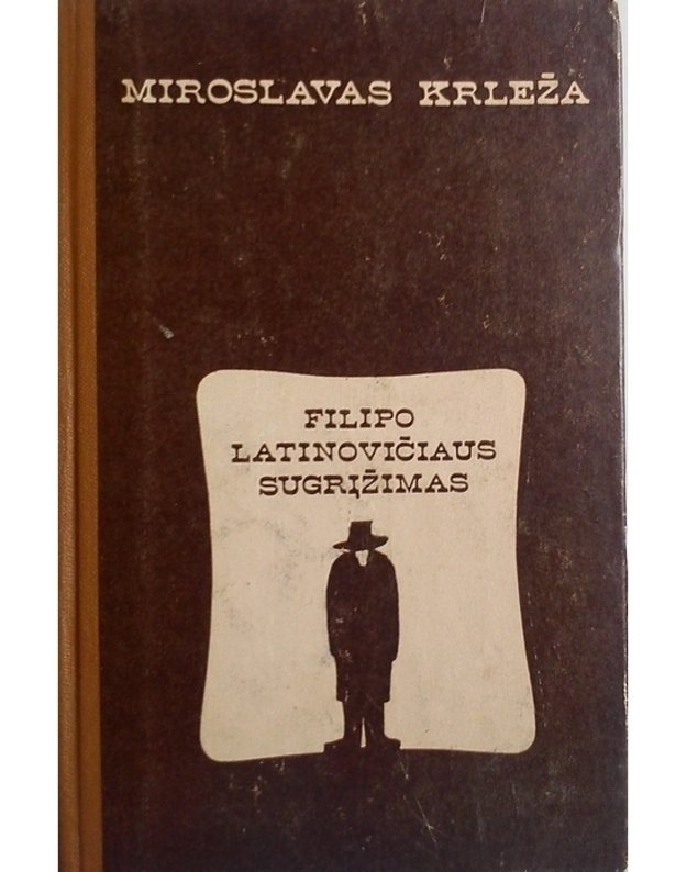 Filipo Latinovičiaus sugrįžimas. Romanas - Krleža Miroslavas / Kroatija