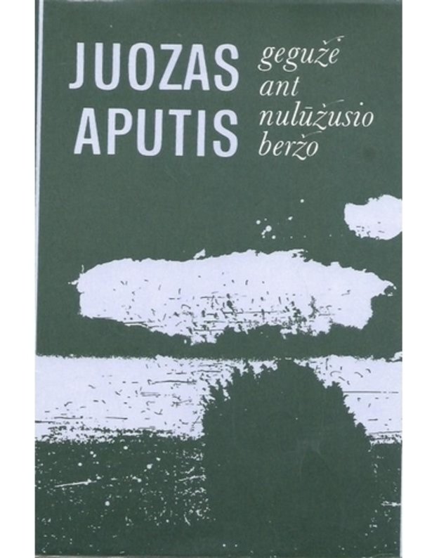 Gegužė ant nulūžusio beržo. Novelių rinkinys - Juozas Aputis