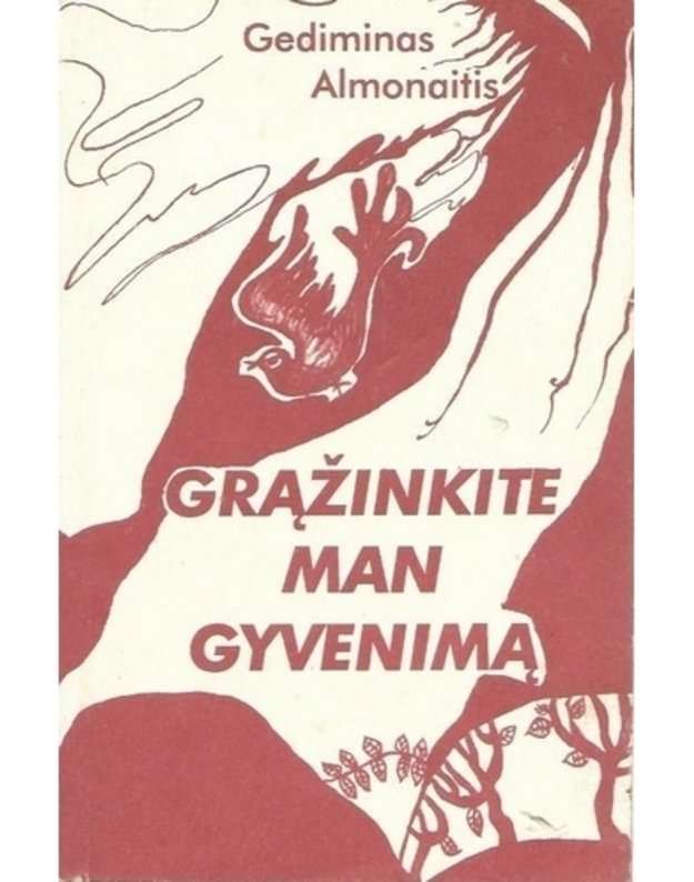 Grąžinkite man gyvenimą. Atsiminimai - Almonaitis Gediminas