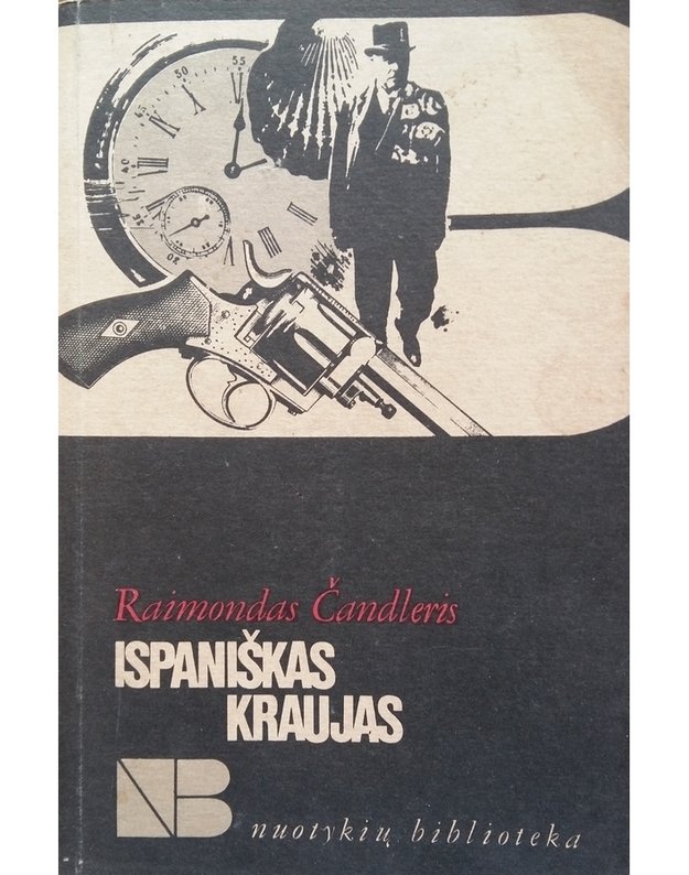 Ispaniškas kraujas. Apysakos / NB - Chandler Raymond