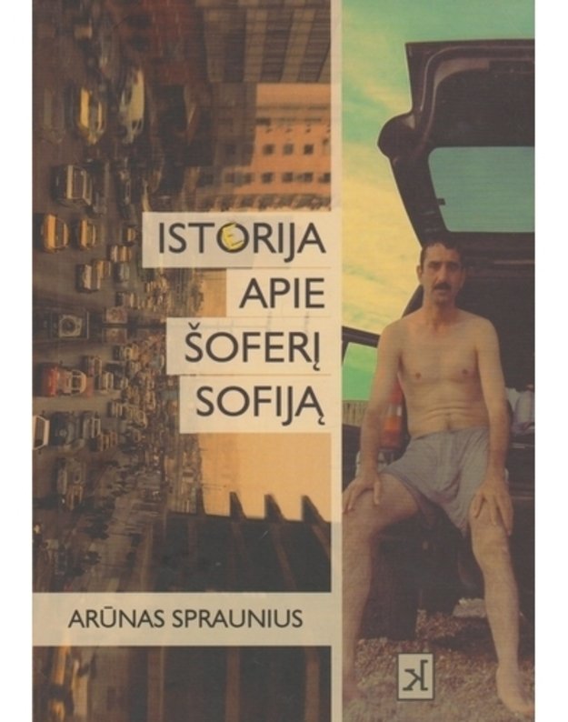 Istorija apie šoferį Sofiją - Arūnas Spraunius