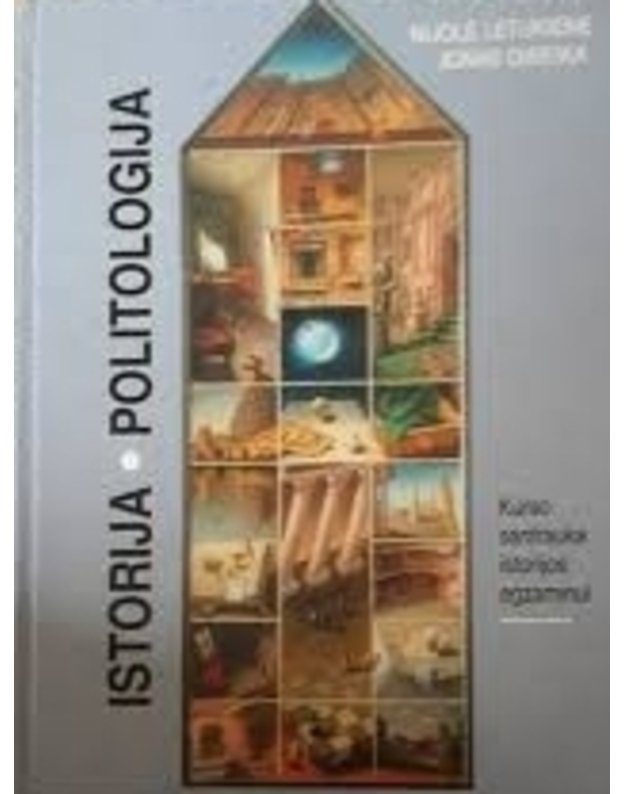 Istorija. Politologija / Kurso santrauka istorijos egzaminui - Nijolė Letukienė, Jonas Gineika