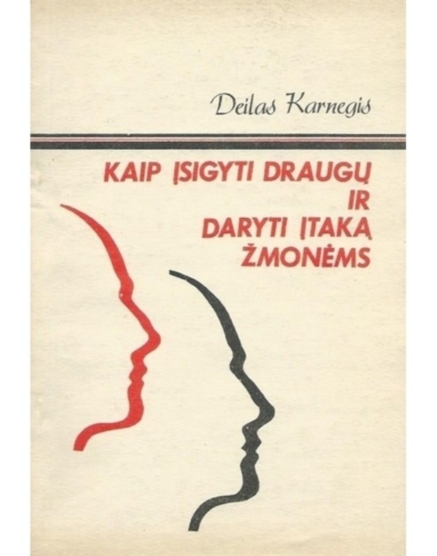 Kaip įsigyti draugų ir daryti įtaką žmonėms - Carnegie Dale 