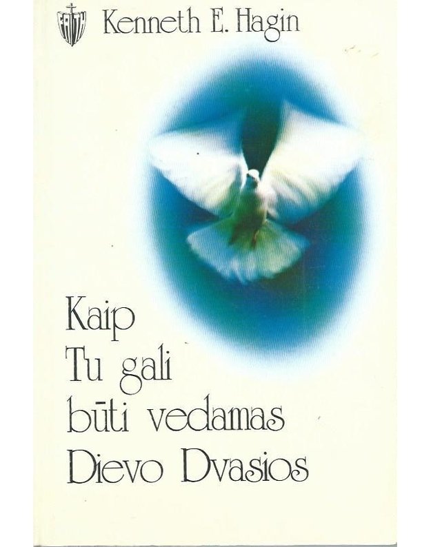 Kaip Tu gali būti vedamas Dievo Dvasios - Hagin Kenneth E.