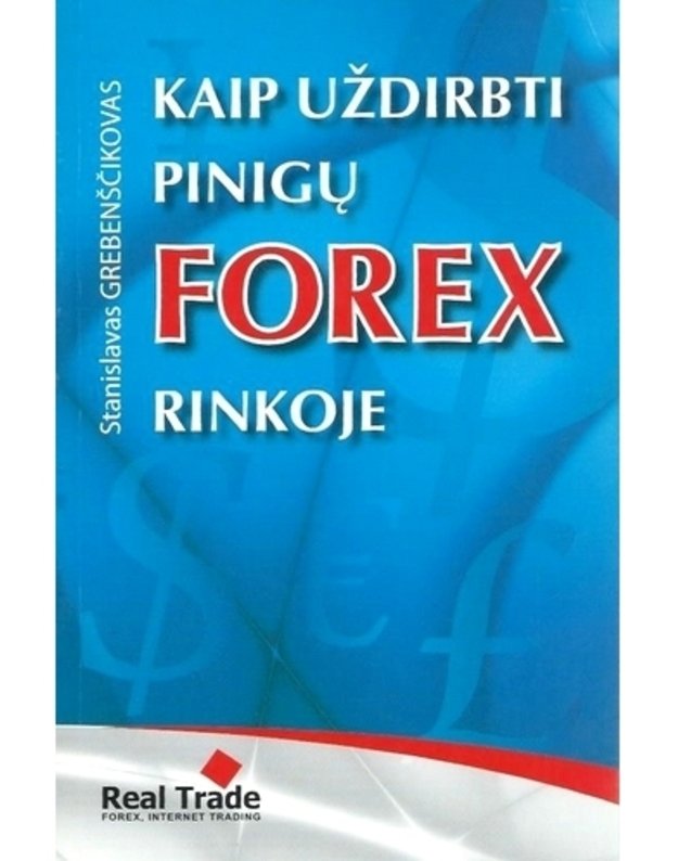 Kaip užsidirbti pinigų Forex rinkoje - Grebenščikovas Stanislovas 