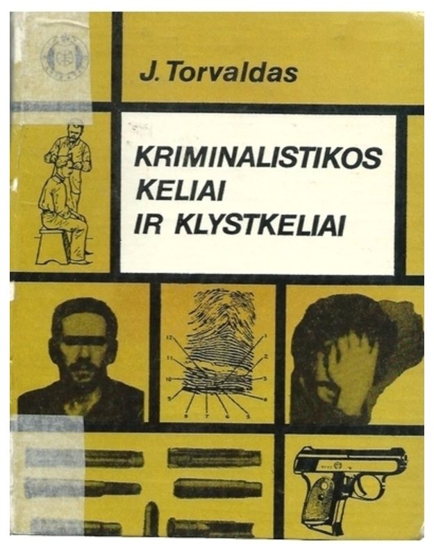 Kriminalistikos keliai ir klystkeliai - Torvaldas J.