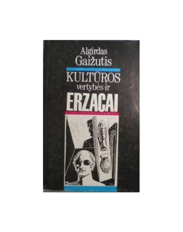 Kultūros vertybės ir erzacai - Gaižutis Algirdas 