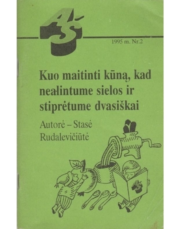 Kuo maitinti kūną, kad nealintume sielos ir stiprėtume dvasiškai - Rudalevičiūtė Stasė