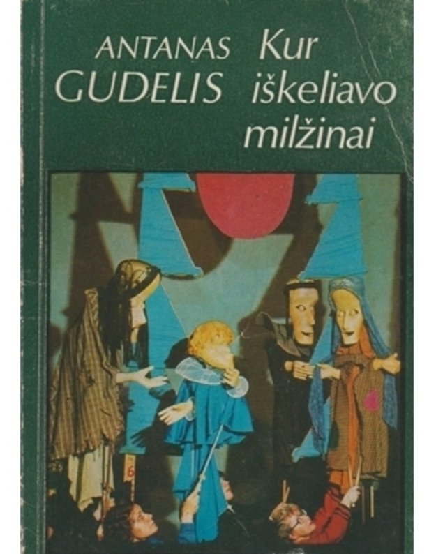 Kur iškeliavo milžinai. Pjesės-pasakos - Antanas Gudelis