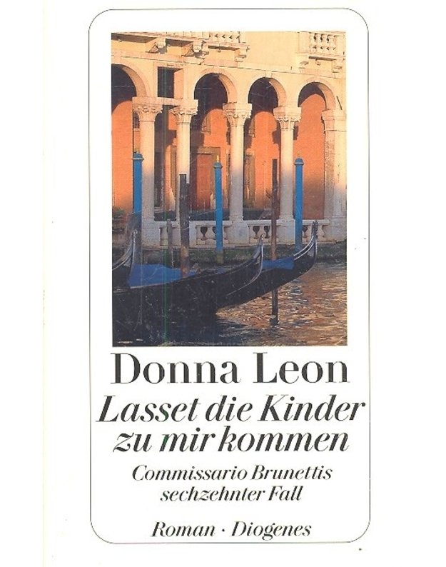 Lasset die Kinder zu mir kommen - Commissario Brunettis sechzehnter Fall - Donna Leon