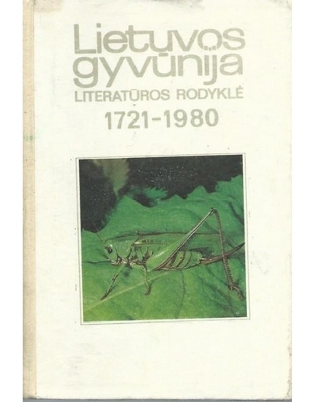 Lietuvos gyvūnija. Literatūros rodyklė 1721-1980 - sudarytojai: Algimantas Jakimavičius, Roma Matulionienė, Klara Šiupšinskienė