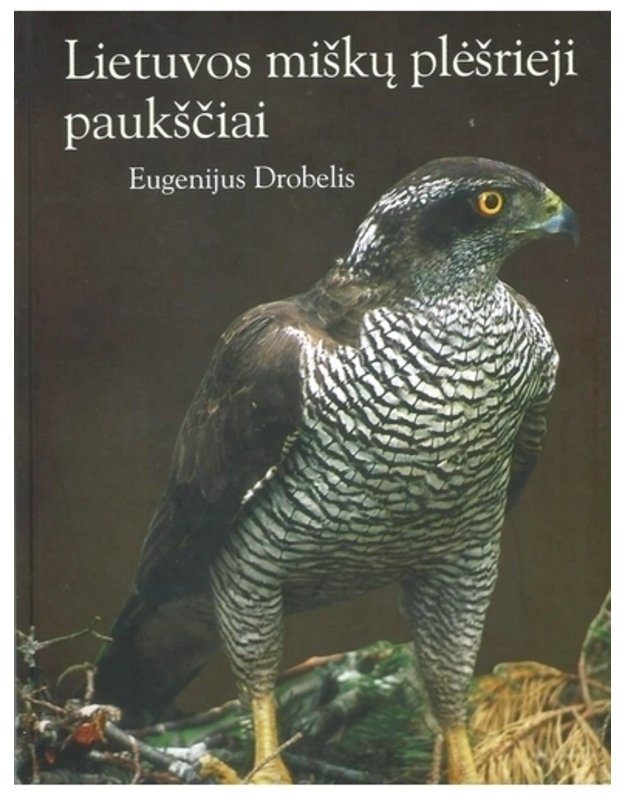 Lietuvos miškų plėšrieji paukščiai - Drobelis Eugenijus