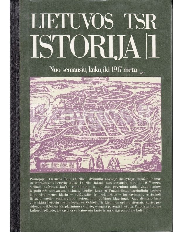 Lietuvos TSR istorija 1. Nuo seniausių laikų iki 1917 metų - Autorių kolektyvas
