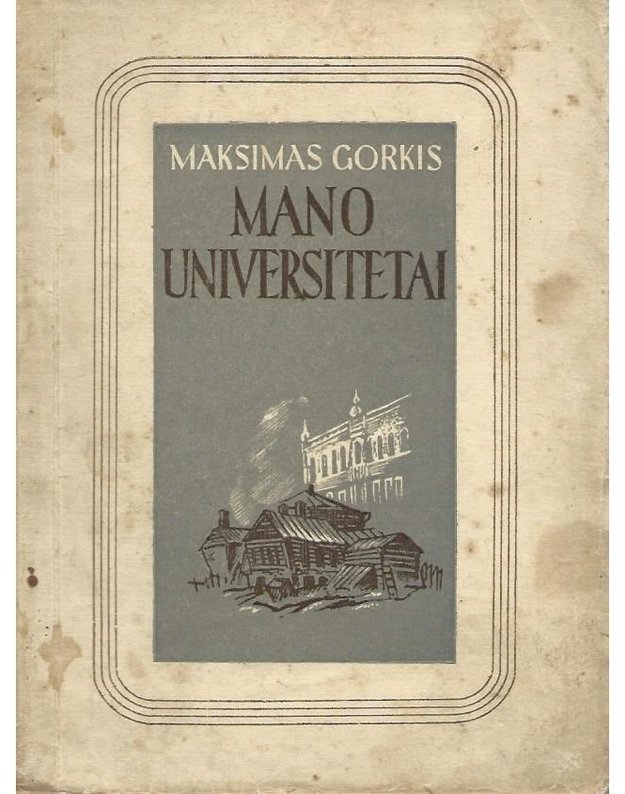 Mano universitetai - Gorkis Maksimas