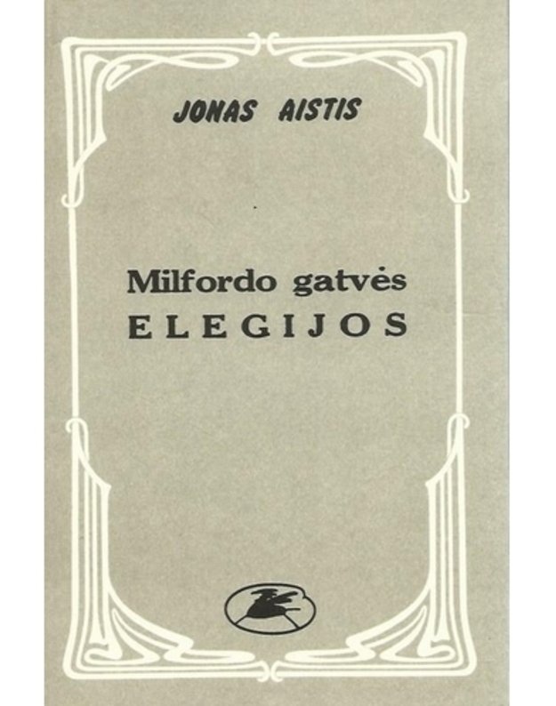 Milfordo gatvės elegijos: Publicistika. Dievai ir smūtkeliai. Eseistika. Laikas ir žmonės. Atsiminimai - Aistis Jonas