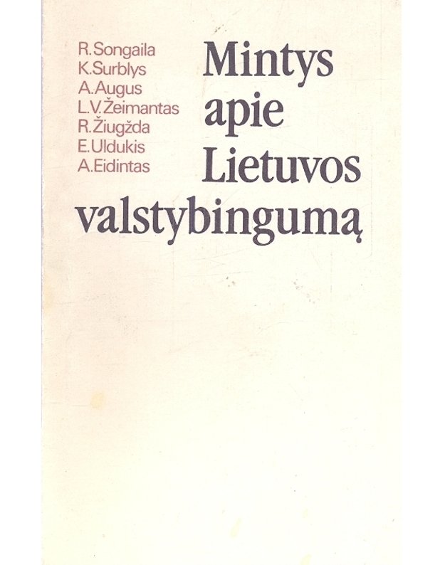 Mintys apie Lietuvos valstybingumą. Straipsnių rinkinys - R. Songaila, K. Surblys, A. Augus, L. V. Žeimantas, R. Žiugžda, E. Uldukis, A. Eidintas