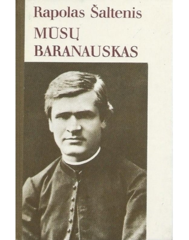Mūsų Baranauskas - Rapolas Šaltenis