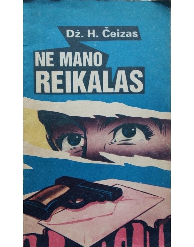Ne mano reikalas - Čeizas Džeimsas Hedlis  / Chase James Hadley